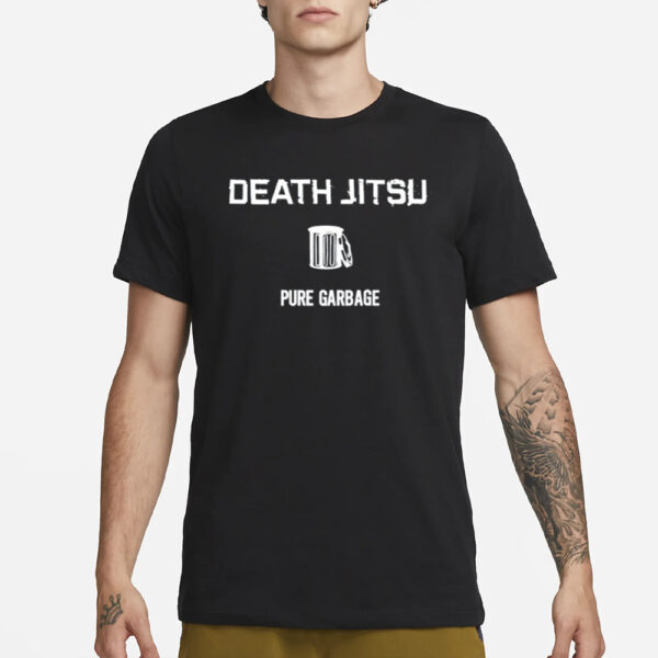 Death Jitsu Pure Garbage T-Shirt1