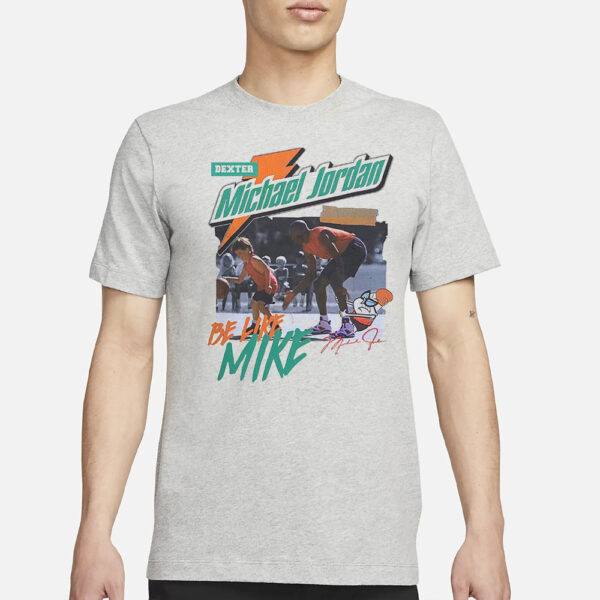 Dexter Michael Jordan Be Like Mike T-Shirt3