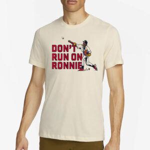 Don’t Run on Ronald Acuña Jr T-Shirt4