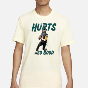 Eagles Hurts So Good Football Player Shirt4