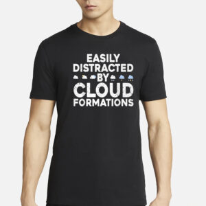 Easily Distracted By Cloud Formations T-Shirt