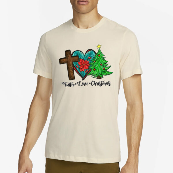 Faith Love Christmas Shirt4