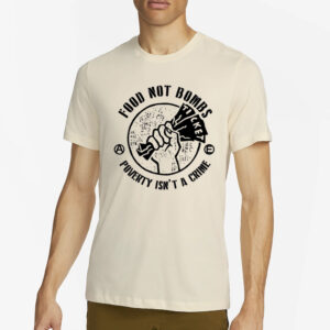 Food Not Bombs - Poverty Isn't A Crime T-Shirt2