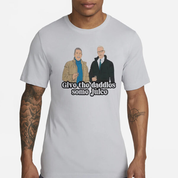 Give The Daddies Some Juice T-Shirts