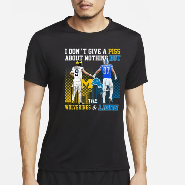 I Don’t Give A Piss About Nothing But The Wolverines &Amp; Lions Unisex T-Shirt2