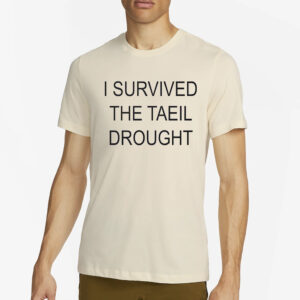 I Survived The Taeil Drought Shirt2