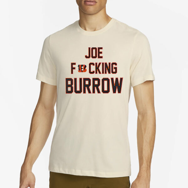 Joe Fucking Burrow Shirt4