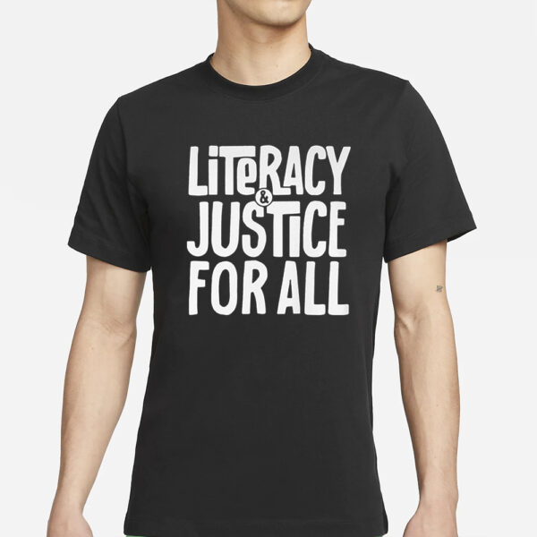 Literacy And Justice For All Shirt