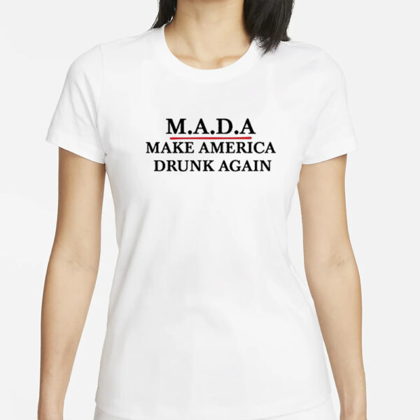 Mada Make America Drunk Again T-Shirt2