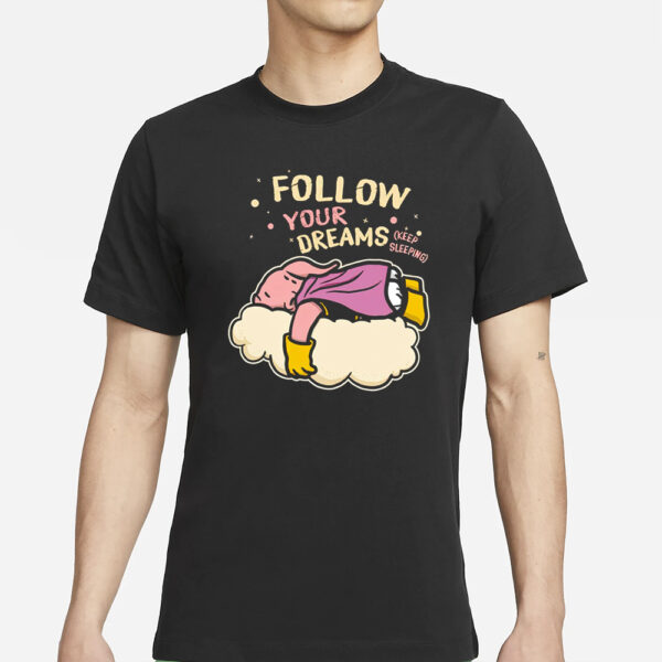 Majin Buu Follow Your Dreams Keep Sleeping Dragonballs Anime T-Shirts