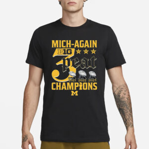 Mich-Again B1G 3-Peat 2021 – 2022 – 2023 Champions Michigan Wolverines T-Shirt3