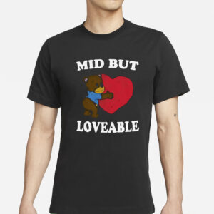 Mid But Loveable T-Shirts