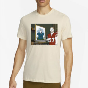 Nick Bosa I Do Not Like This Painting Chase Shirt2