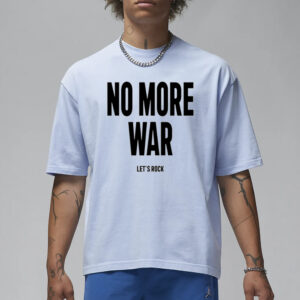 No More War Let's Rock T-Shirt1