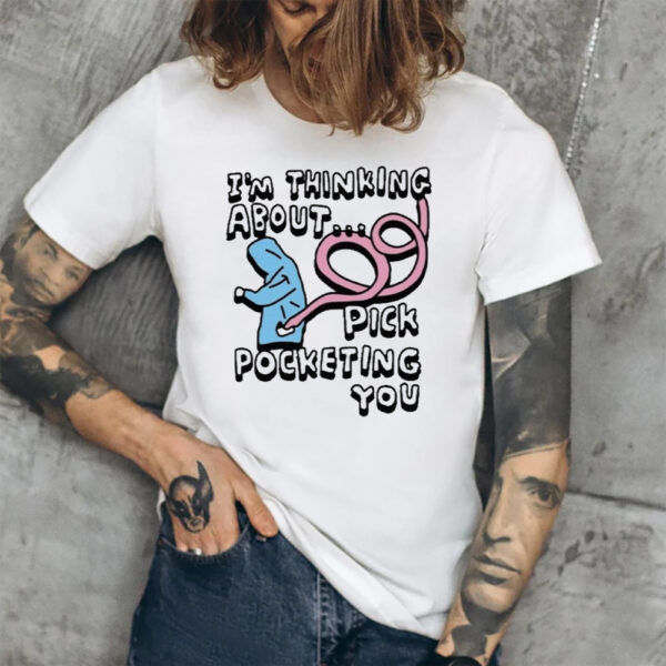 Official Zoë Bread I’m Thinking About Pick Pocketing You Shirt1