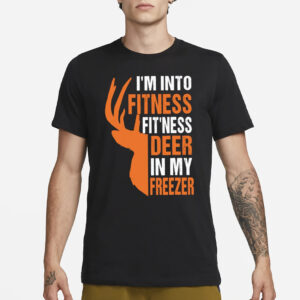 One side of the deer’s head I’m into fitness fitness deer in my freezer T-Shirt3