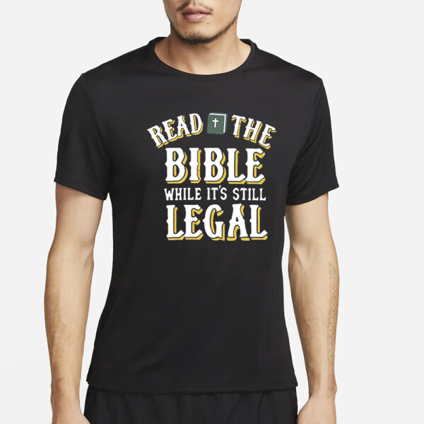 Read The Bible While It’s Still Legal Shirt4