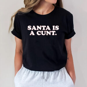 Santa Is A Cunt T-Shirt4