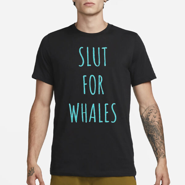 Slut For Whales Shirt1