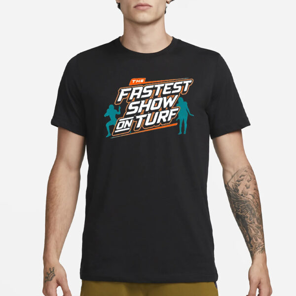 The Fastest Show On Turf Dolphins Shirt3