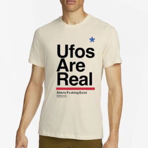 Ufos Are Real Aliens Fucking Exist Shirt4