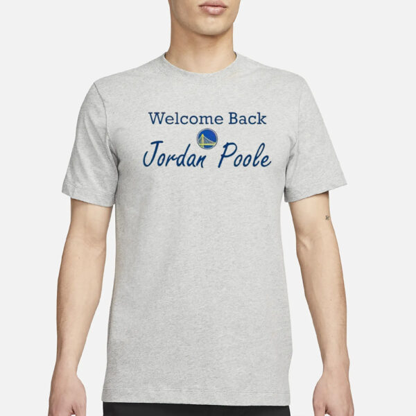 Welcome Back Jordan Poole Golden State Warriors T-Shirt1