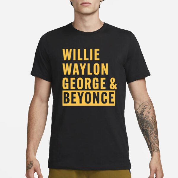 Willie Waylon George &Amp; Beyonce-Unisex T-Shirt3