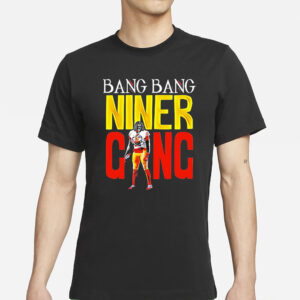 49ers Bang Bang Niner Gang Super Bowl LVIII Shirt