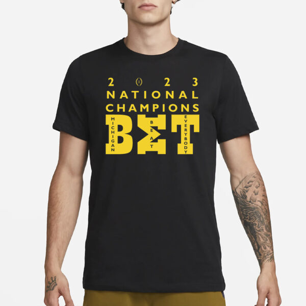 Bet Michigan Beat Everybody Cfp National Championship T-Shirt1