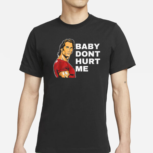 Baby Don'T Hurt Me Funny Meme T Shirts