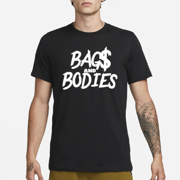 Bag$ And Bodies T-Shirt3