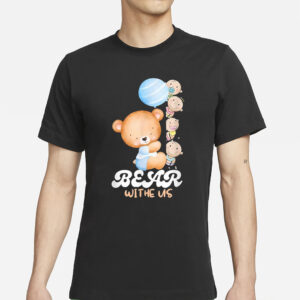 Bear Withe Us T-Shirts