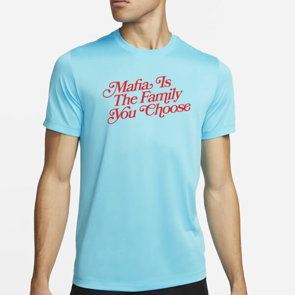 Bills Mafia Is The Family You Choose T-Shirt1