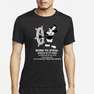 Born To Steal World Is To Take Steamboat Willie T-Shirt2