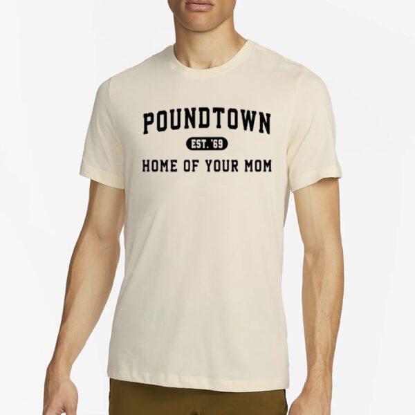 Coach Erika Poundtown Est 69 Home Of Your Mom T-Shirt4