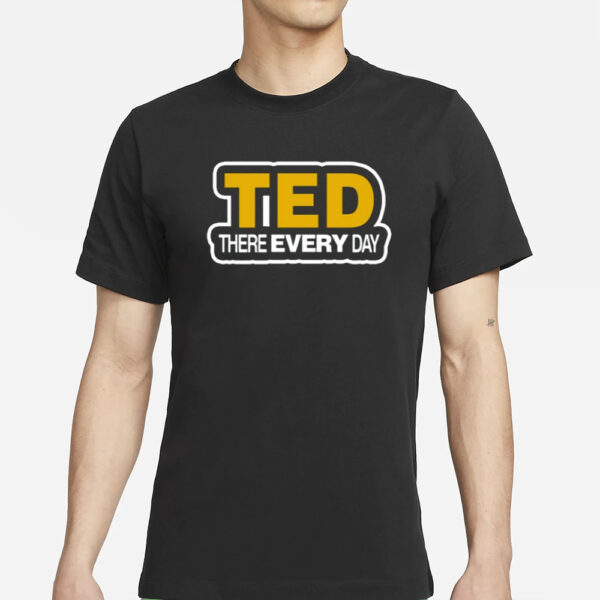 Cornelius Johnson Wearing Ted There Every Day T-Shirt