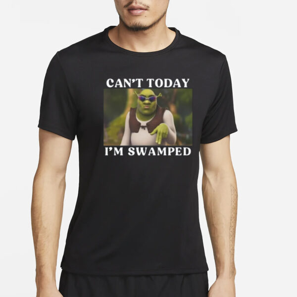 Cozytangerine Shrek Can'T Today I'M Swamped T-Shirt2