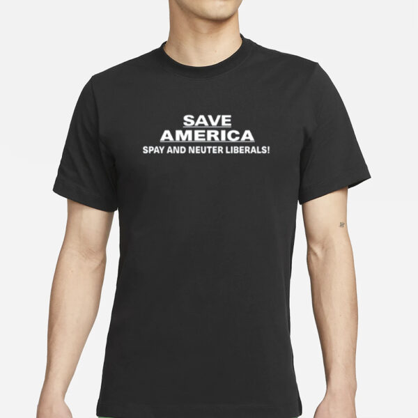 Cris Miller Save America Spay And Neuter Liberals T-Shirts