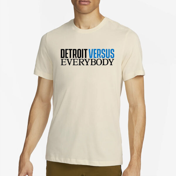 Detroit Versus Everybody T-Shirt4