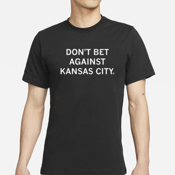 Don'T Bet Against Kansas City T-Shirtss