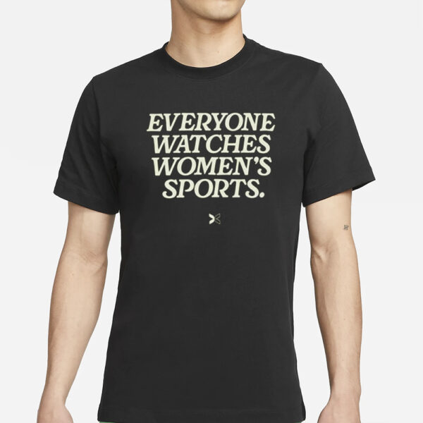 Everyone Watches Women’s Sports T-Shirts