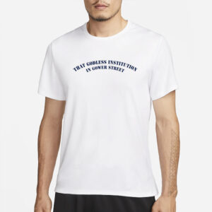 Ezra Michel That Godless Institution In Gower Street T-Shirts