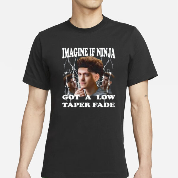 Funnyahhtees Imagine If Ninja Got A Low Taper Fade T-Shirt