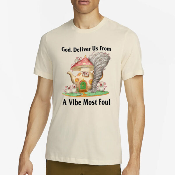 God Deliver Us From A Vibe Most Foul Limited T-Shirt2