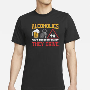 Hardshirts Alcoholics Don't Run In My Family T-Shirt