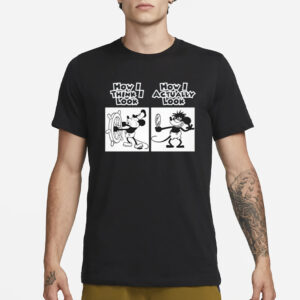 How I Actually Look Steamboat Willie Meme T-Shirt1