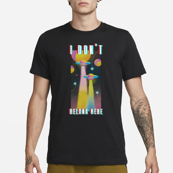 I Don'T Belong Here T-Shirt3