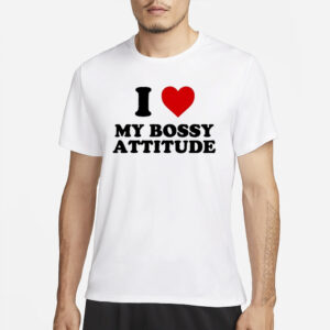 I Heart My Bossy Attitude T-Shirt