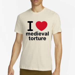 I Love Medieval Torture T-Shirt2