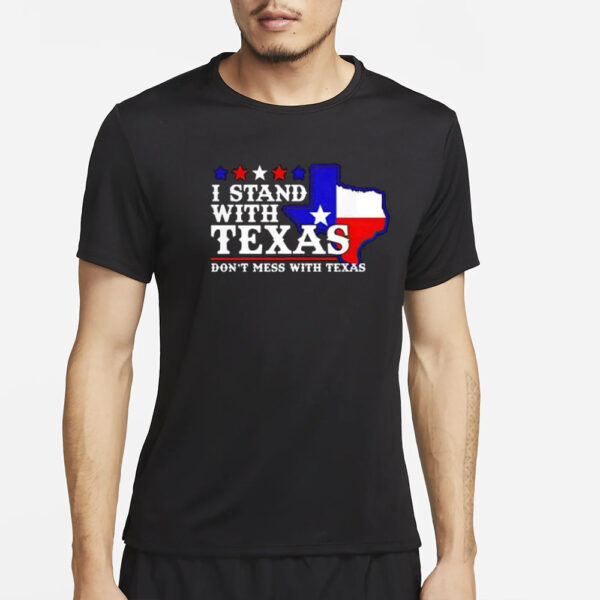 I Stand With Texas Don’t Mess With Texas T-Shirt4